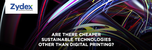Are there cheaper sustainable technologies other than digital printing?